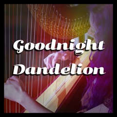 Goodnight Dandelion (demo)