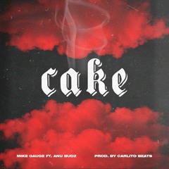 CAKE FT ANU BUDZ (PROD CARLITO BEATS)