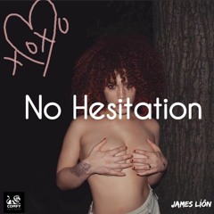 No Hesitation (Prod. By James Lion)