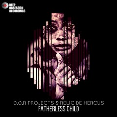 D.O.R Projects & Relic De Hercus - Fatherless Child (Original Mix)