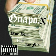 Blue Benji, feat. Jay Felon ~ Guapo.X