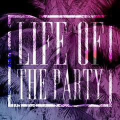 Life Of The Party (TSBT)