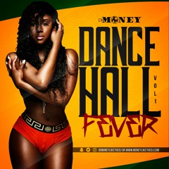 Dancehall Fever vol 1 | @MoneyLikeTheDJ