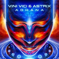 Vini Vici & Astrix - Adhana