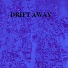 Drift Away