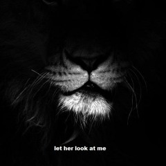 She Could Look At Meeeee