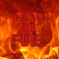 NBSC MINISTRY THROUGH THE FIRE