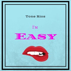 Tone Rios - I'm Easy (Original Mix)[FREE DL]