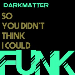 So You Didn't Think I Could Funk!?