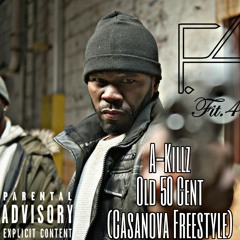 A - Killz - Casanova (Old 50 Cent Freestyle)