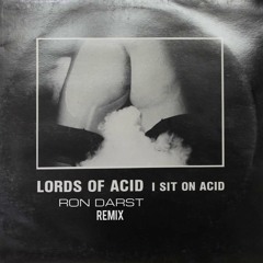 Lords Of Acid - I Sit On Acid (Ron Darst Remix)