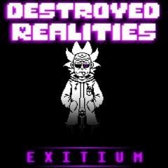 (100 Followers Special 2/2) [Destroyed Realities OST] Track 100a - EXITIUM (Final Cover)