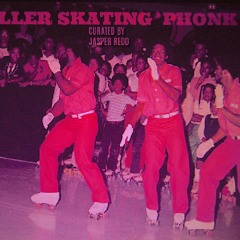 ROLLER SKATING PHONK | Curated by Jasper Redd