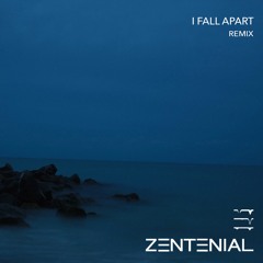I Fall Apart - Zentenial Remix
