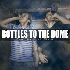 Blunt Gutta - Bottles To The Dome (Feat. Larcin)