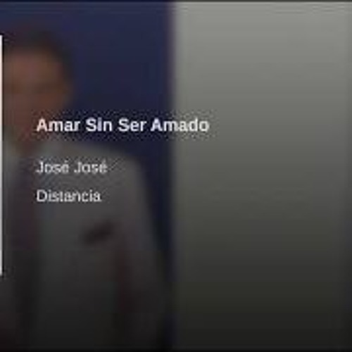 Jose Jose - Amar Sin Ser Amado