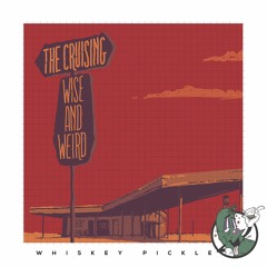 Premiere - The Cruising by Wise And Weird | Whiskey Pickle.