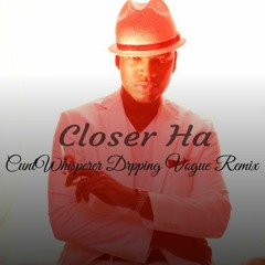 Closer Ha(CuntWhisperer Dripping Vogue Remix)