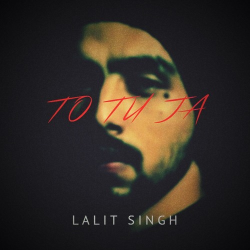 Lalit Singh - TO TU JA (Official Audio)