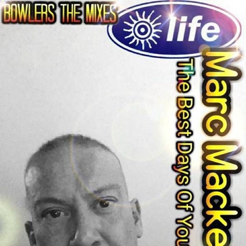 Marc Mackender - Bowlers - Best Days Of Your Life Mix