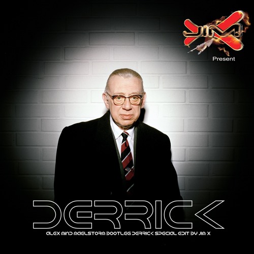 Derrick (Alex Mind - Maelstrom bootleg Spécial Jim-X edit)