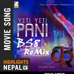 Yeti Yeti Pani_KRI (BS8 ReMix) BS8 ft. ALMODA RANA UPRETY