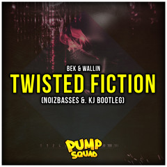 Bek & Wallin - Twisted Fiction (NoizBasses &. KJ Bootleg) (pumpsquad.pl)