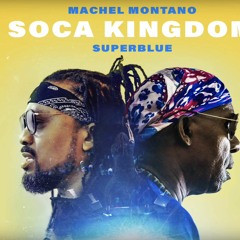 2018 Soca "Soca Kingdom"  Machel Montano x Superblue