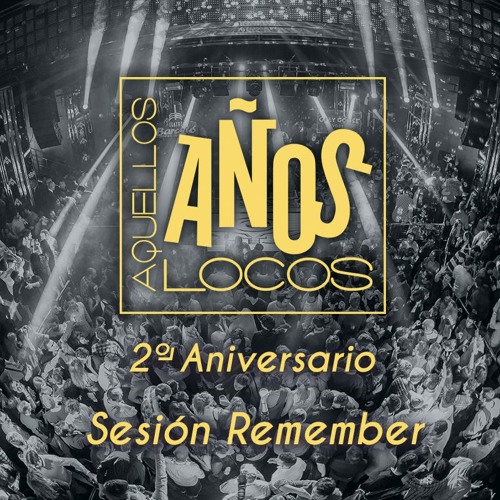 AQUELLOS AÑOS LOCOS - Sesión Remember (DICHO Y CUE)
