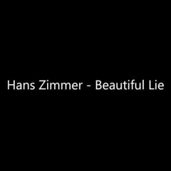 Beautiful Lie  By Hans Zimmer