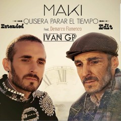 Maki - Quisiera Parar El Tiempo Feat. Demarco Flamenco (Iván GP Extended Edit)