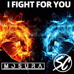 I Fight For You - Mosura & Steve C [FREE DOWNLOAD]