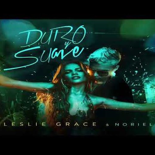 Stream Leslie Grace ft Noriel - Duro y Suave (Rafa J. Lopez Speeded Edit)  by Rafa Jesus Lopez | Listen online for free on SoundCloud