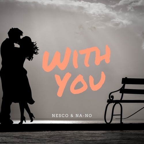 Nesco & NA-NO - With You (Original Mix)