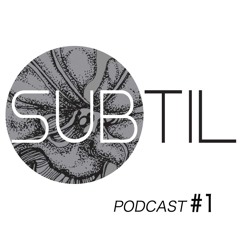 Subtil Podcast #1 by Cosmjn