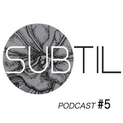 Subtil Podcast #5 by Bianca Mandoiu