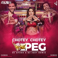 CHOTEY CHOTEY PEG - DJ AYUSH & DJ JEET REMIX