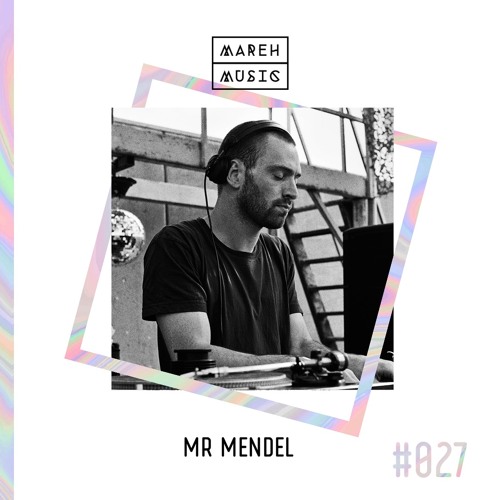 Mareh Mix - Episode #27: Mr Mendel