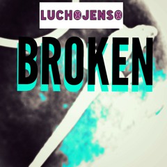 LuchoJenso - Broken (Melodic FutureDrumStepTon):v
