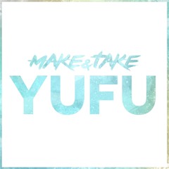 Make & Take - Yufu (Original Mix)