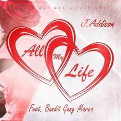 All My Life - J. Addy (ft. Bandit Gang Marco) [Prod. by Marsell]