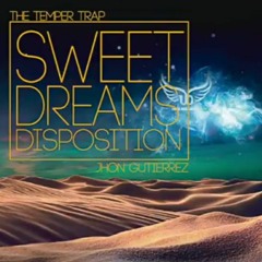 Sweet Dreams Disposition - The Temper Trap (Jhon Gutierrez Personal Edit 2018)Comprar: FREE DOWNLOAD