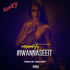 Insanity - I Wanna See It