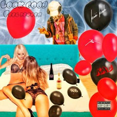 Look Good / Feel Better (Feat. Tra)