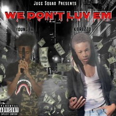 We Dont Luv Em Remix Young TR x K Brezzo