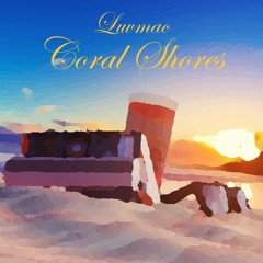 Luvmac - Coral Shores(Original Mix)