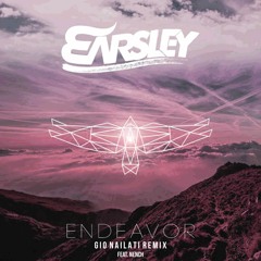 Earsley - ENDEAVOR (Gio Nailati Remix) (feat. Nench)