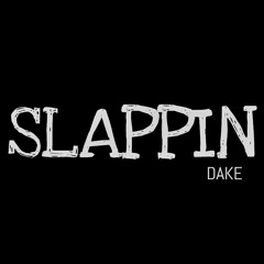 Dake- Slappin