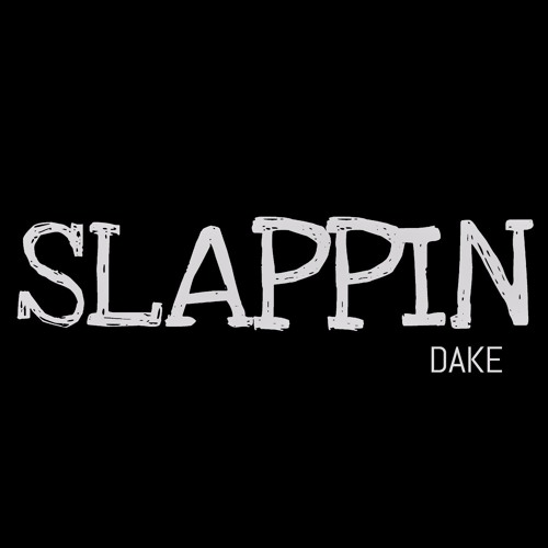 Dake- Slappin