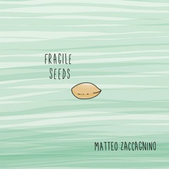 Fragile Seeds